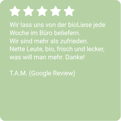 KI generiert: Kundenbewertung mit 5 Sternen: "Wir lass uns von der bioLiese jede Woche im Büro beliefern [...] T.A.M. (Google Review)"
